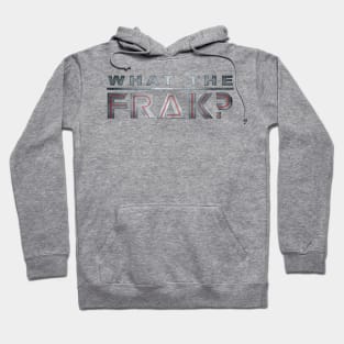 What The Frak? Hoodie